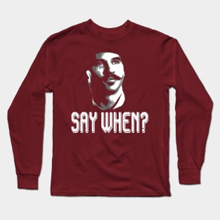 say when doc holiday Long Sleeve T-Shirt